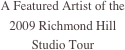 A Featured Artist of the 2009 Richmond Hill Studio Tour